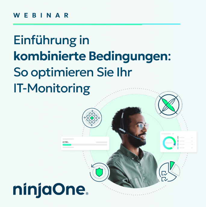 NinjaOne Webinar - Einführung in kombinierte Bedingungen: So optimieren Sie Ihr IT-Monitoring