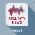 Security News - Folge 3