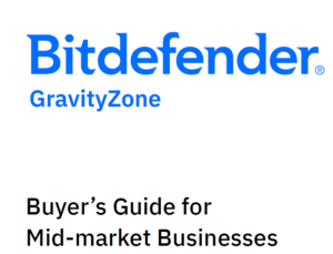 Bitdefender GravityZone - Buyer´s Guide for Mid-market Businesses