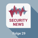 Security News Folge 29